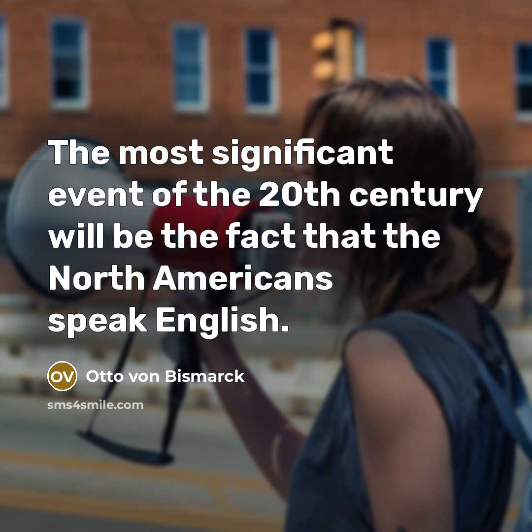“The most significant event of the 20th century will be…” quote by Otto von Bismarck