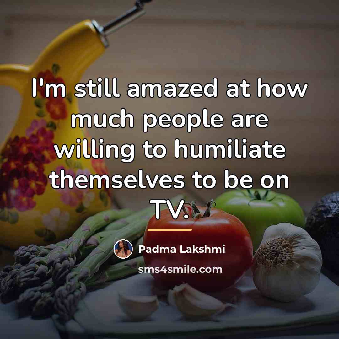 “I'm still amazed at how much people are willing to…” quote by Padma Lakshmi