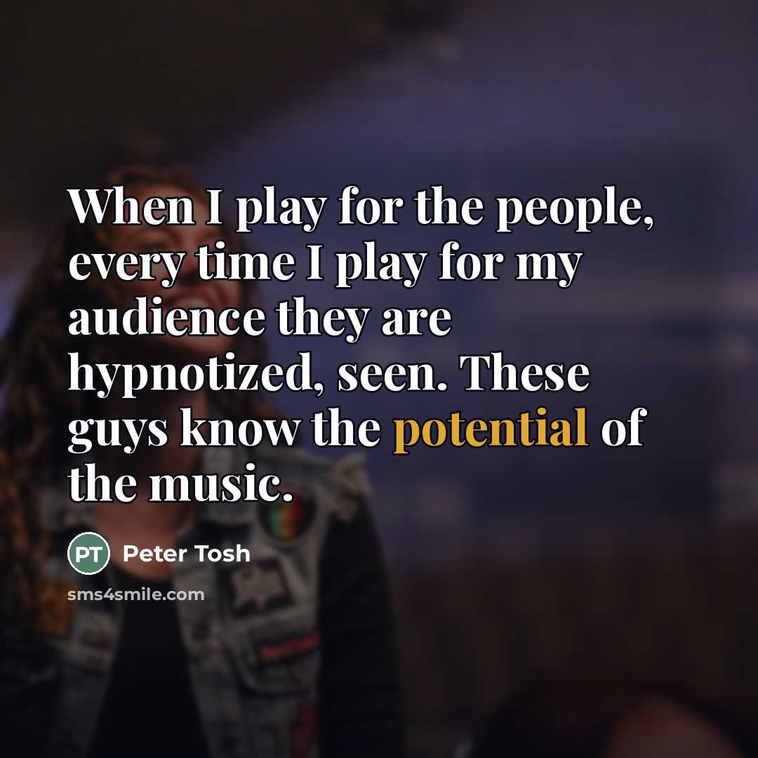 “When I play for the people, every time I play…” quote by Peter Tosh