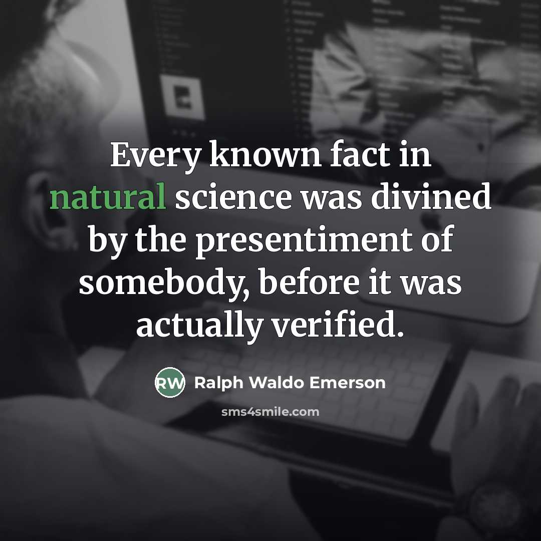 “Every known fact in natural science was divined by the…” quote by Ralph Waldo Emerson