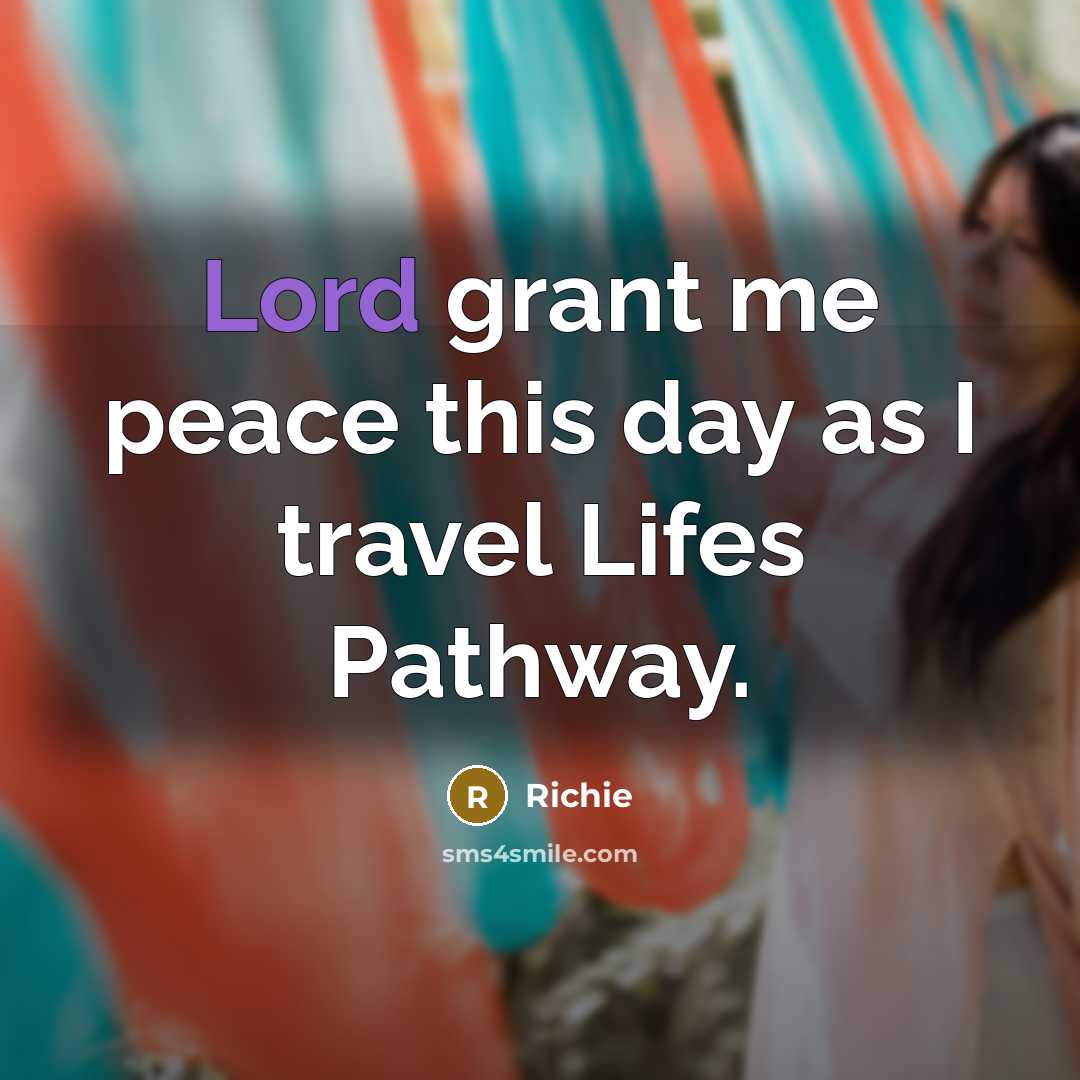 “Lord grant me peace this day as I travel Lifes…” quote by Richie
