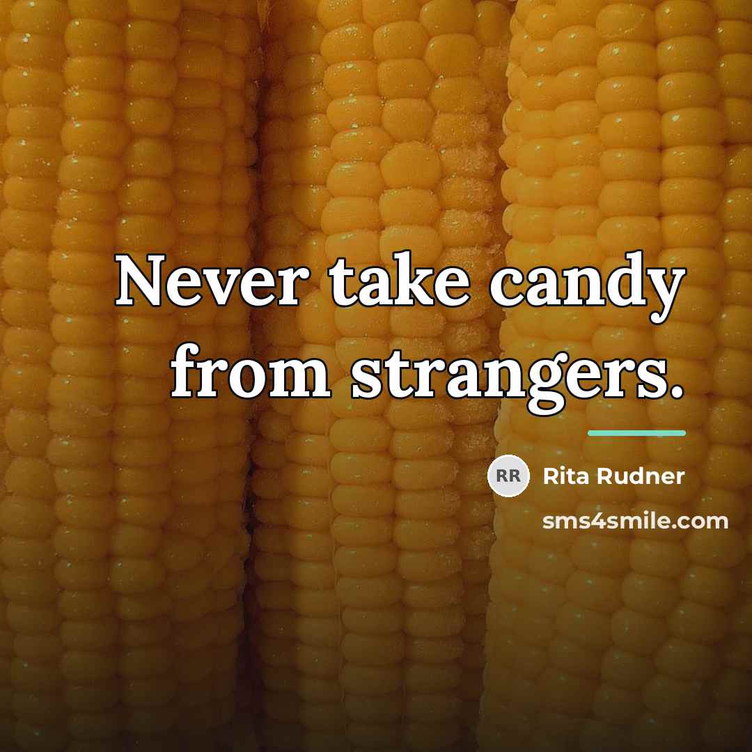 “Never take candy from strangers.…” quote by Rita Rudner