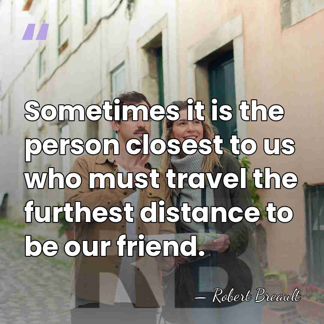 Sometimes it is the person closest to us who must travel the&hellip; - Robert Breault