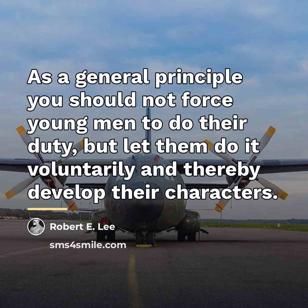 “As a general principle you should not force young men…” quote by Robert E. Lee