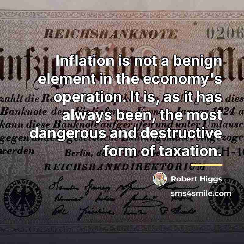 “Inflation is not a benign element in the economy's operation.…” quote by Robert Higgs