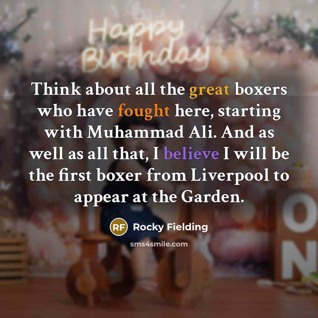 “Think about all the great boxers who have fought here,…” quote by Rocky Fielding
