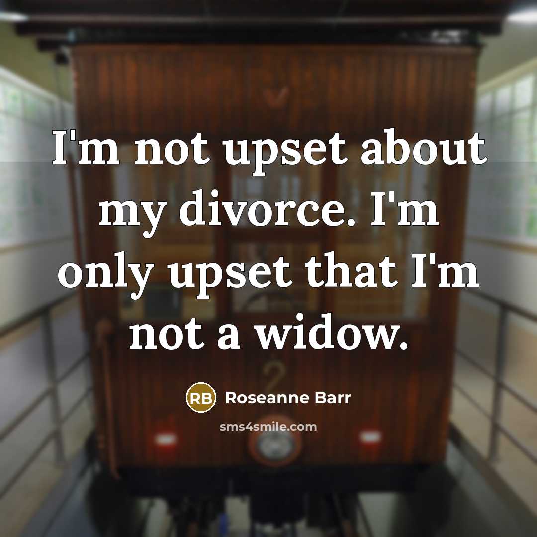 “I'm not upset about my divorce. I'm only upset that…” quote by Roseanne Barr