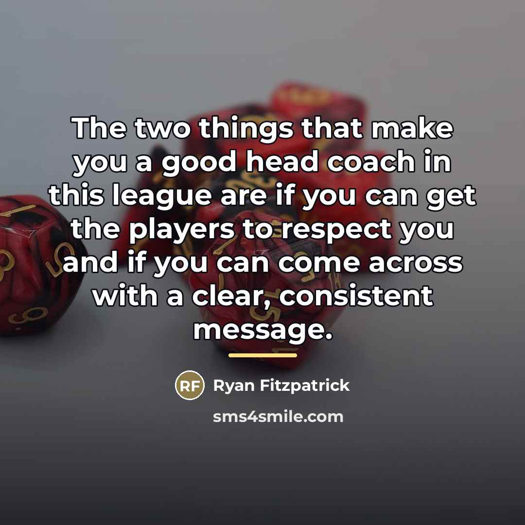 “The two things that make you a good head coach…” quote by Ryan Fitzpatrick