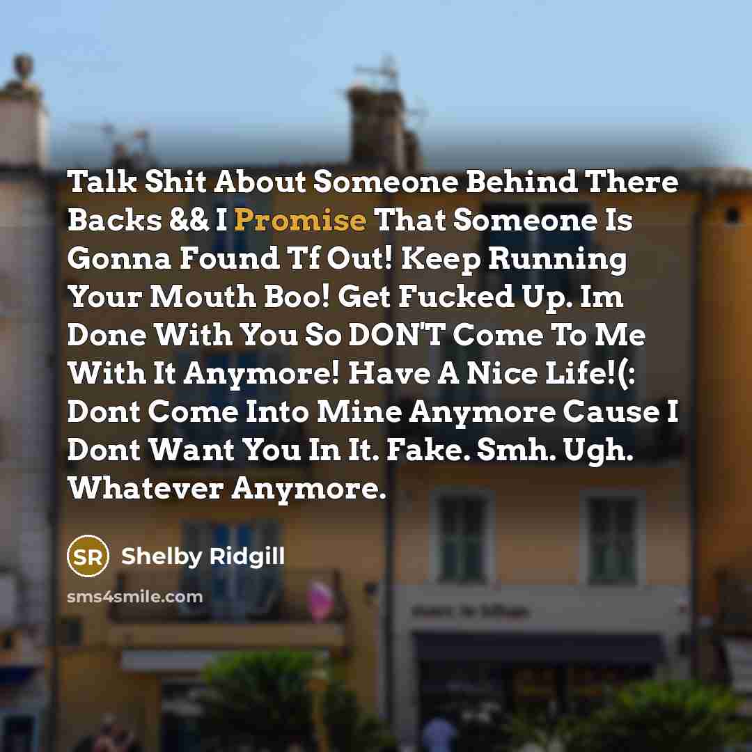 “Talk Shit About Someone Behind There Backs && I Promise…” quote by Shelby Ridgill