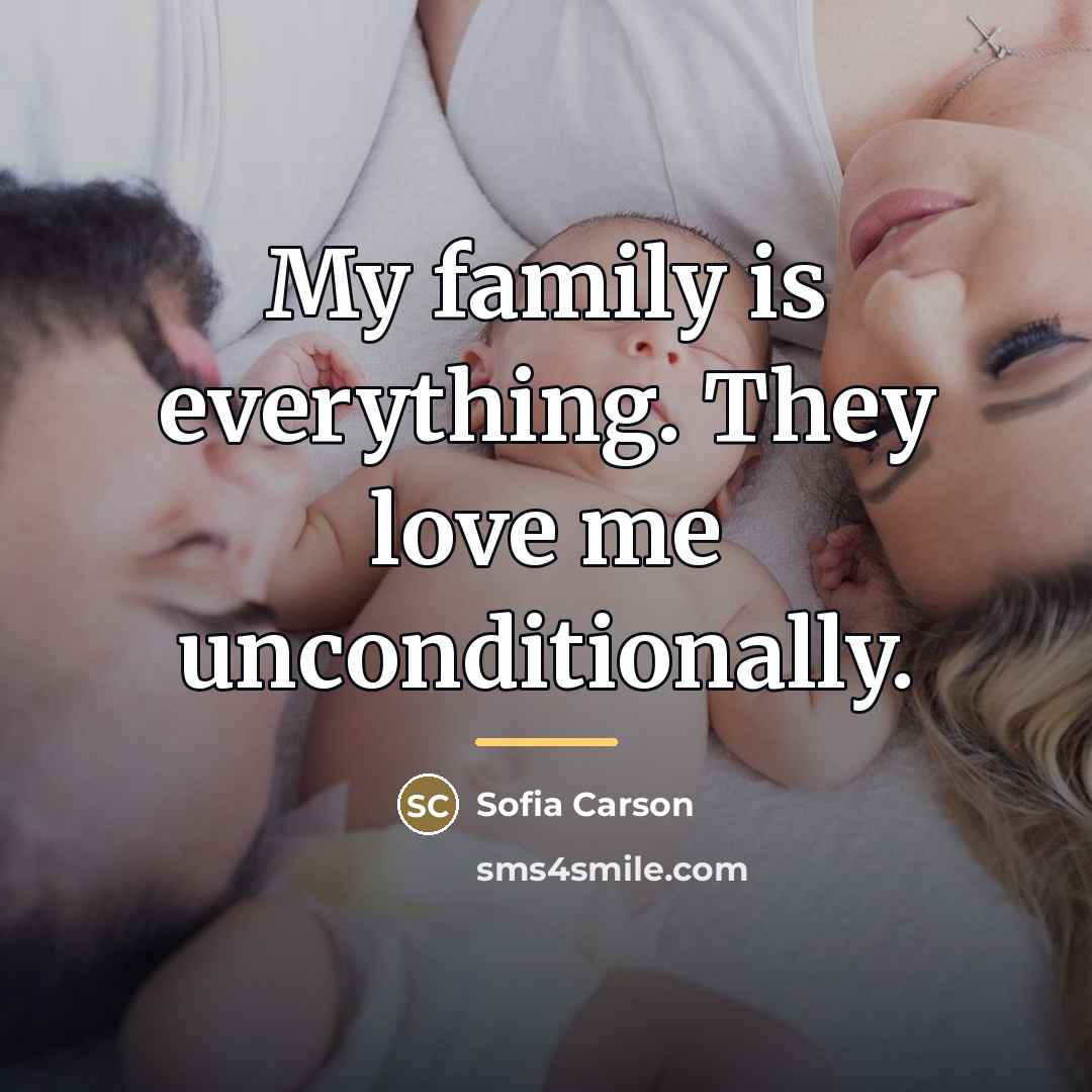“My family is everything. They love me unconditionally.…” quote by Sofia Carson