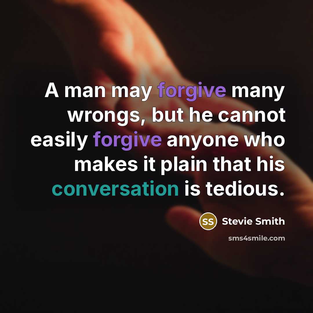 “A man may forgive many wrongs, but he cannot easily…” quote by Stevie Smith