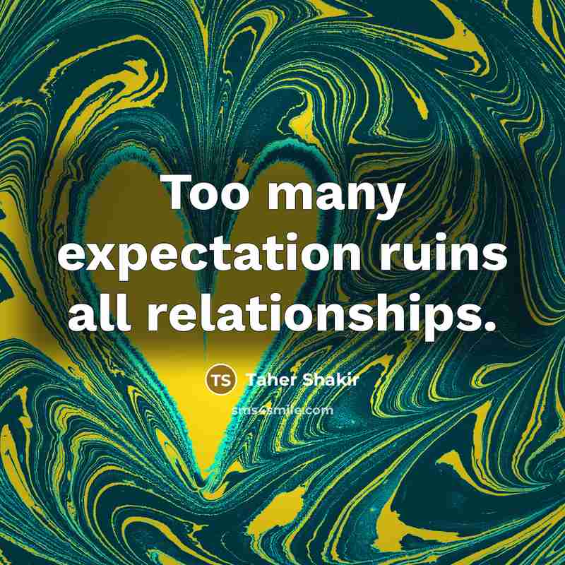 “Too many expectation ruins all relationships.…” quote by Taher Shakir