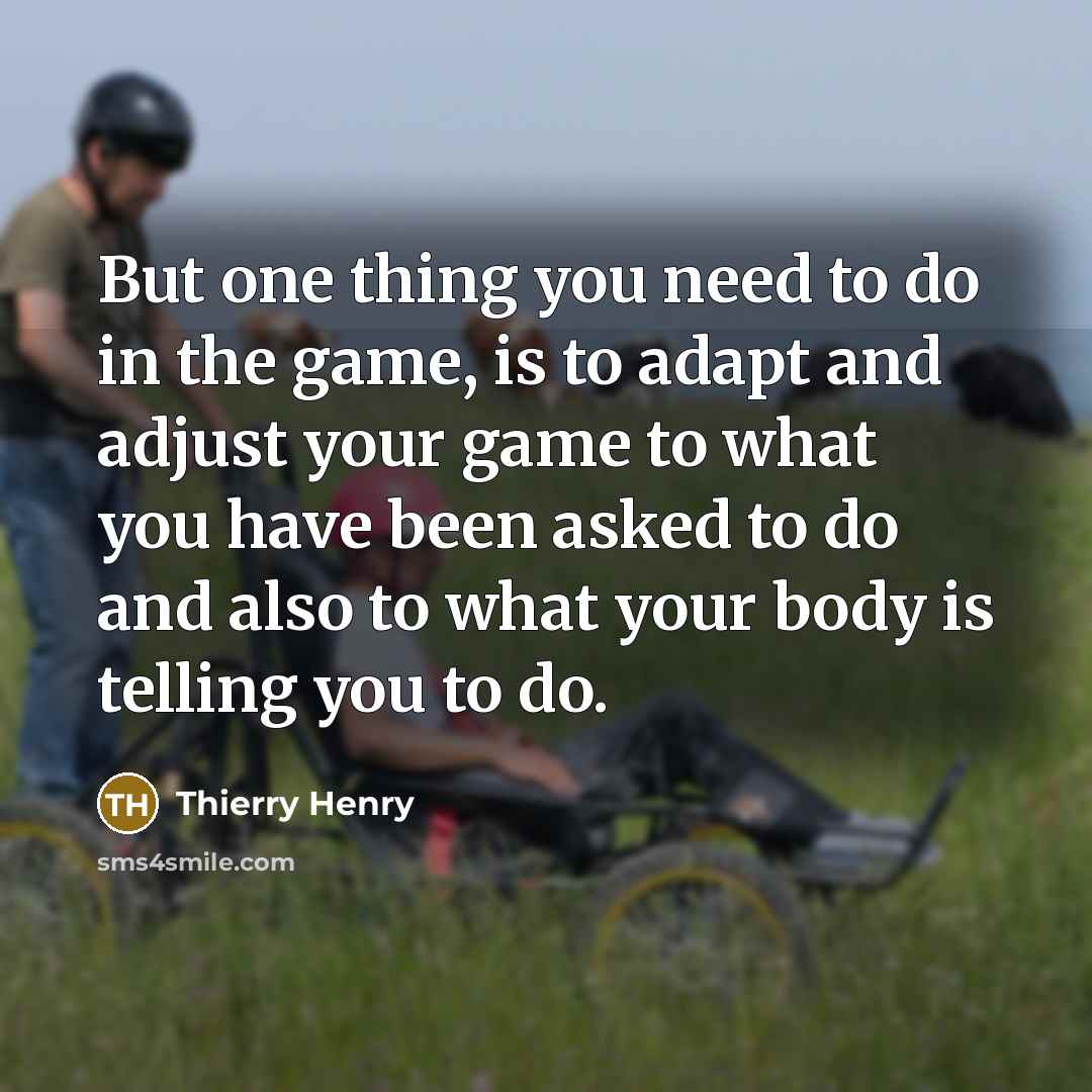 “But one thing you need to do in the game,…” quote by Thierry Henry