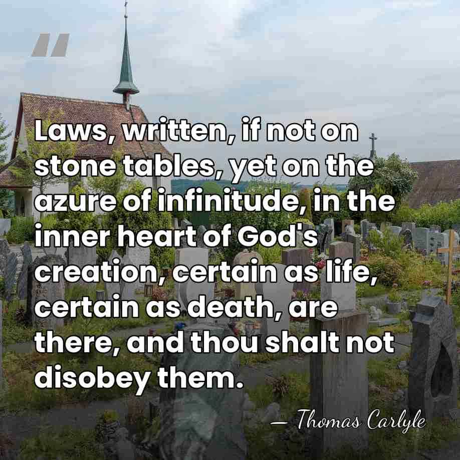 Laws, written, if not on stone tables, yet on the azure of&hellip; - Thomas Carlyle