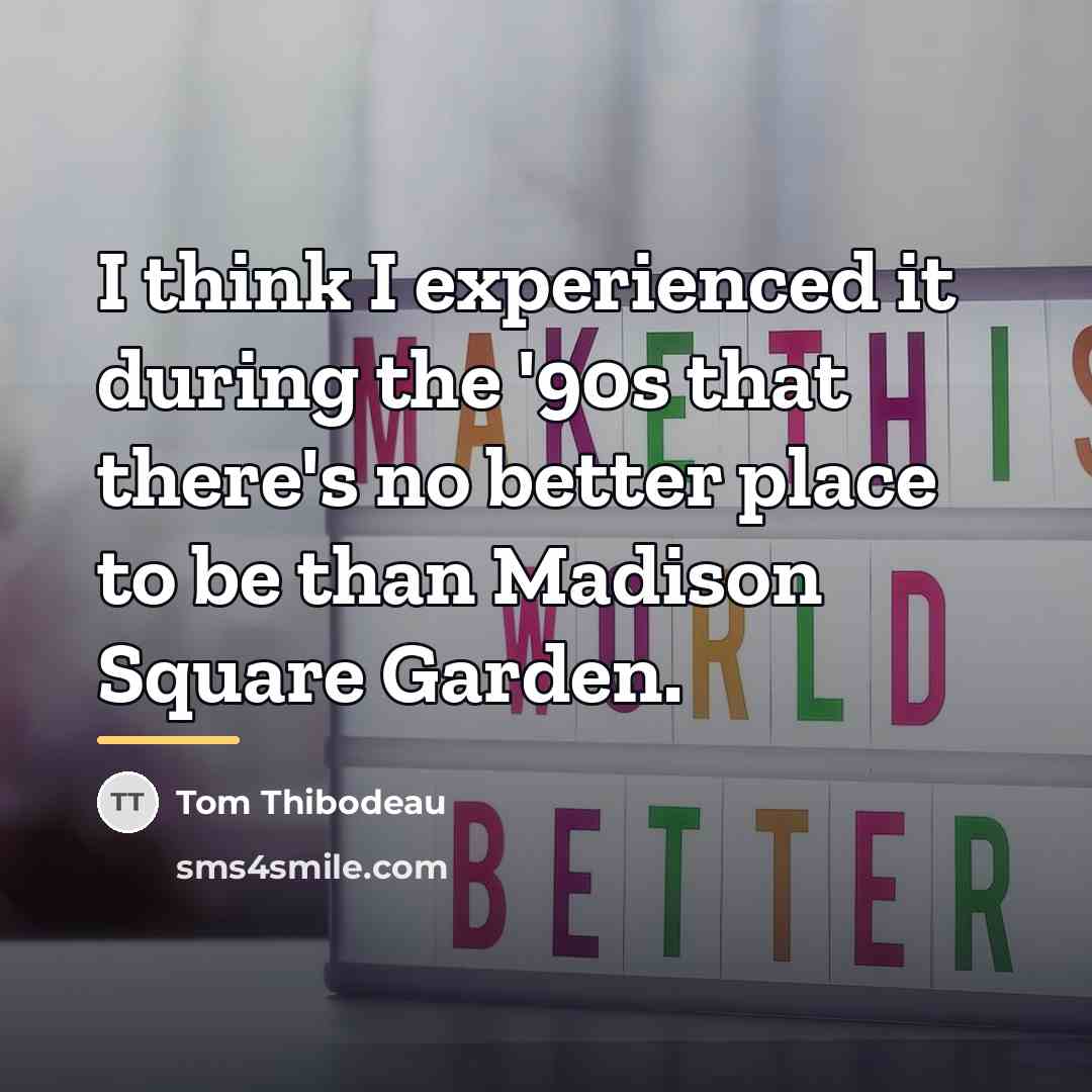 “I think I experienced it during the '90s that there's…” quote by Tom Thibodeau