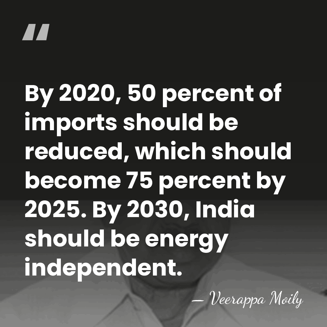 By 2020, 50 percent of imports should be reduced, which should become&hellip; - Veerappa Moily