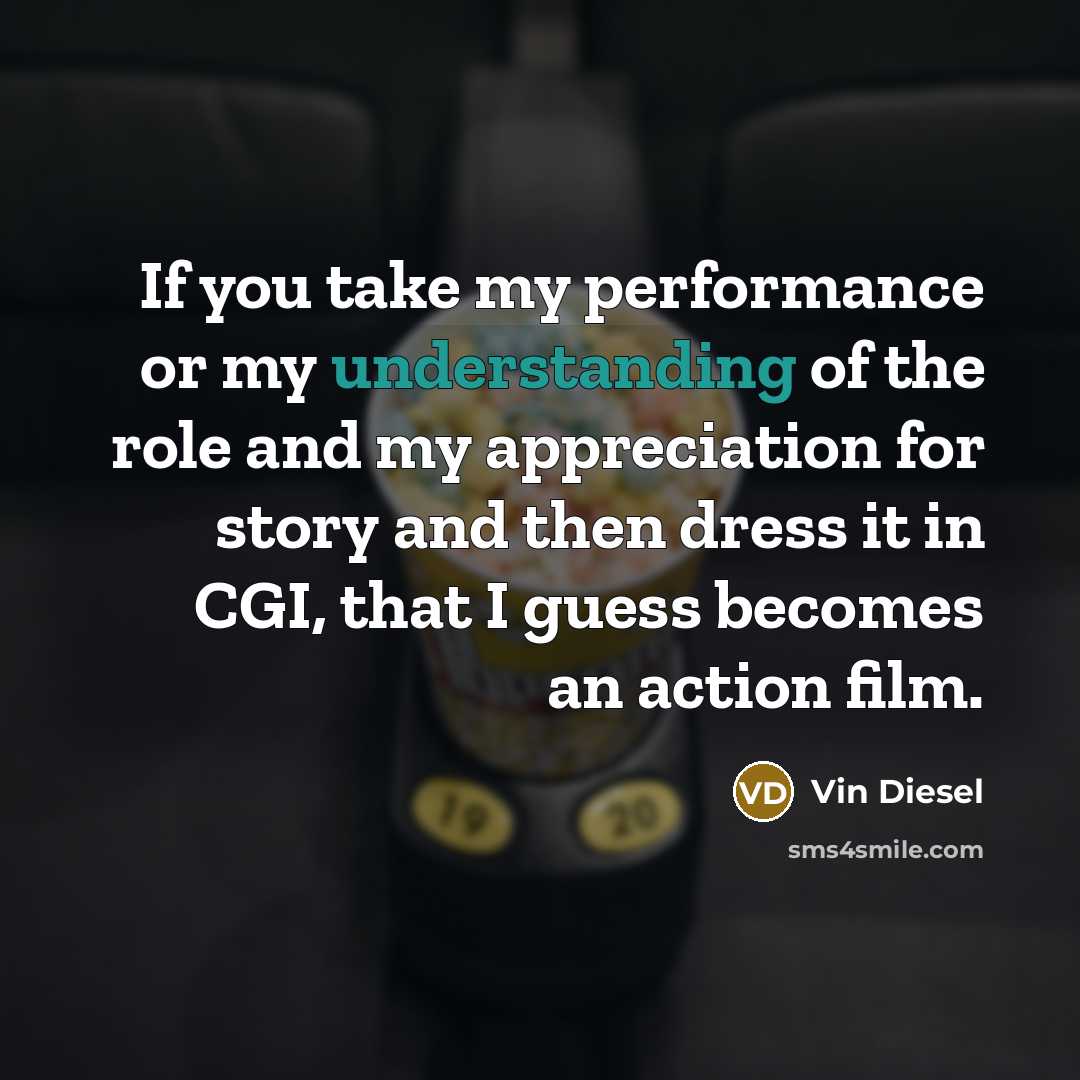 “If you take my performance or my understanding of the…” quote by Vin Diesel