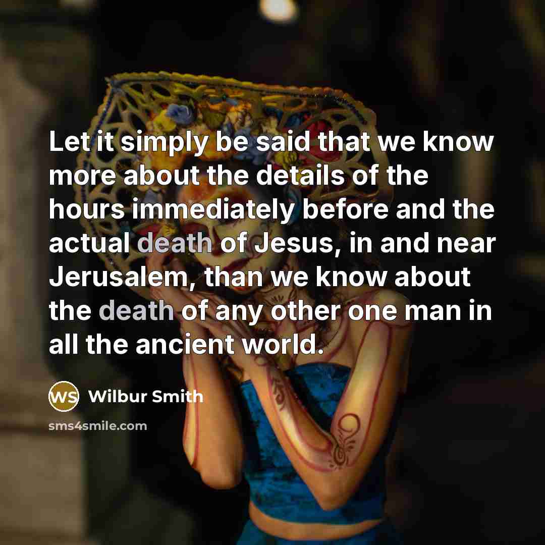“Let it simply be said that we know more about…” quote by Wilbur Smith