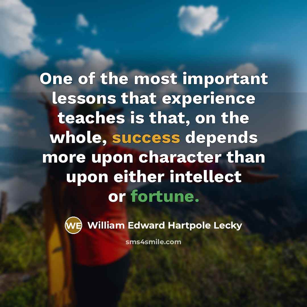 “One of the most important lessons that experience teaches is…” quote by William Edward Hartpole Lecky