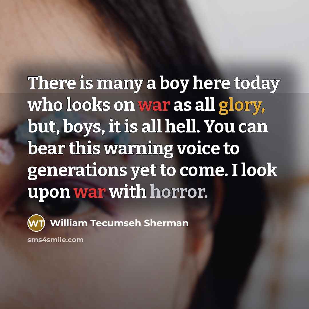 “There is many a boy here today who looks on…” quote by William Tecumseh Sherman