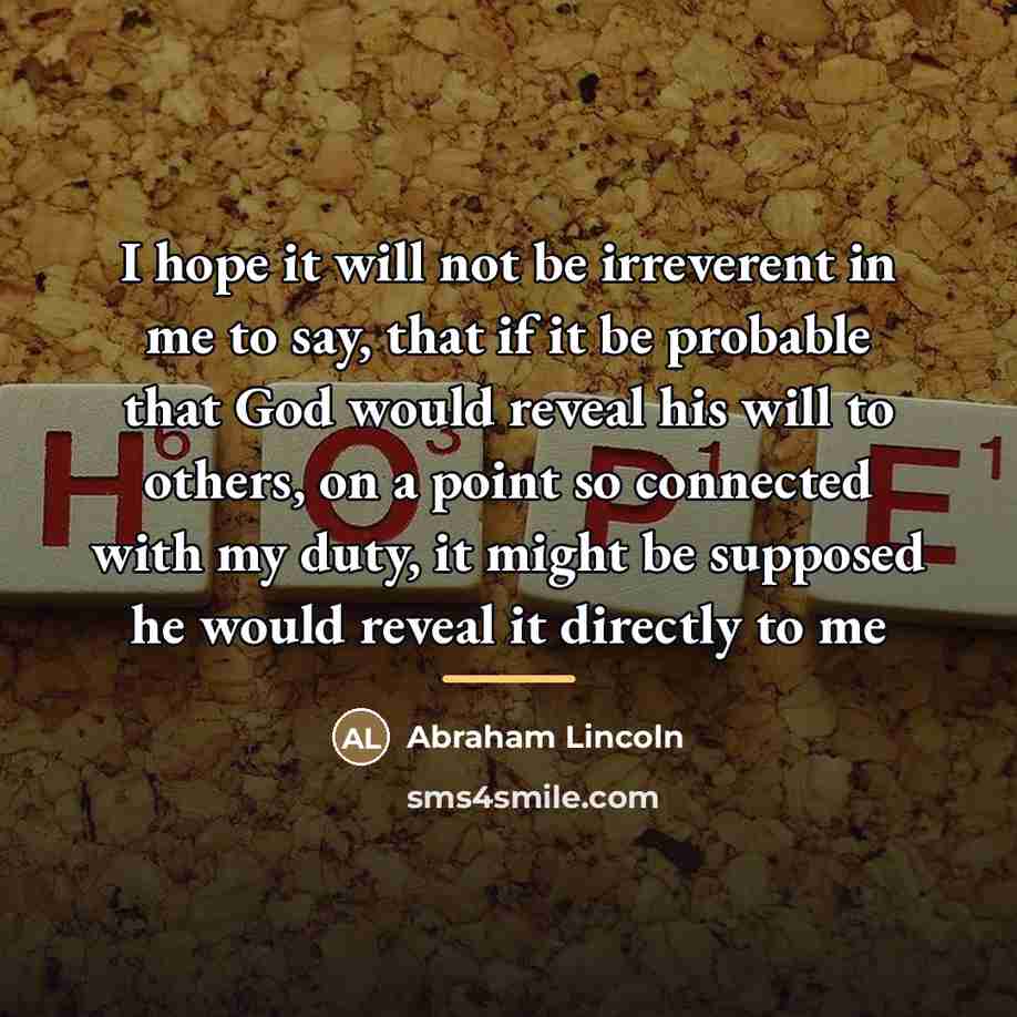 “I hope it will not be irreverent in me to…” quote by Abraham Lincoln