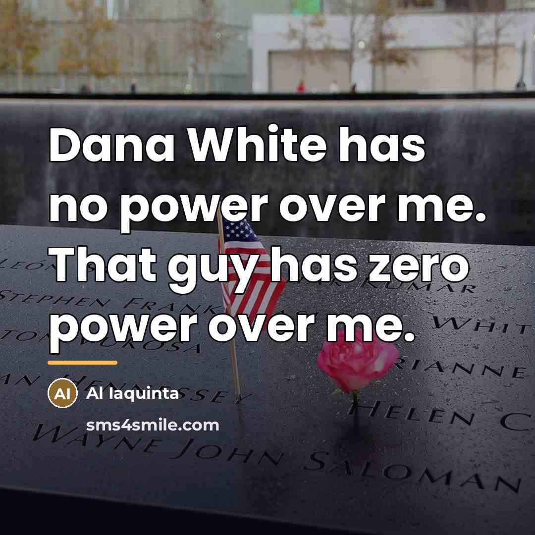 “Dana White has no power over me. That guy has…” quote by Al Iaquinta