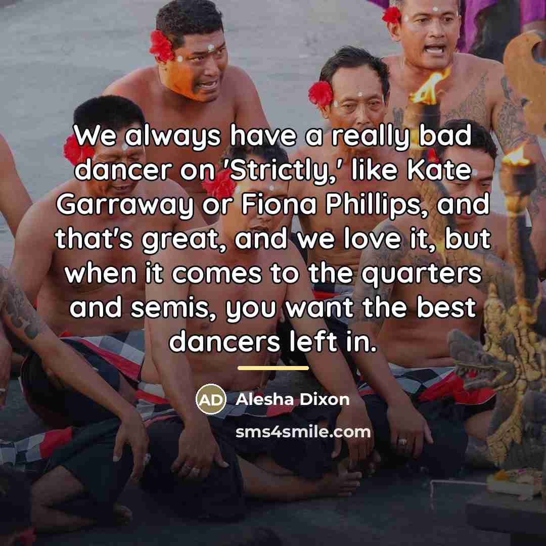 “We always have a really bad dancer on 'Strictly,' like…” quote by Alesha Dixon