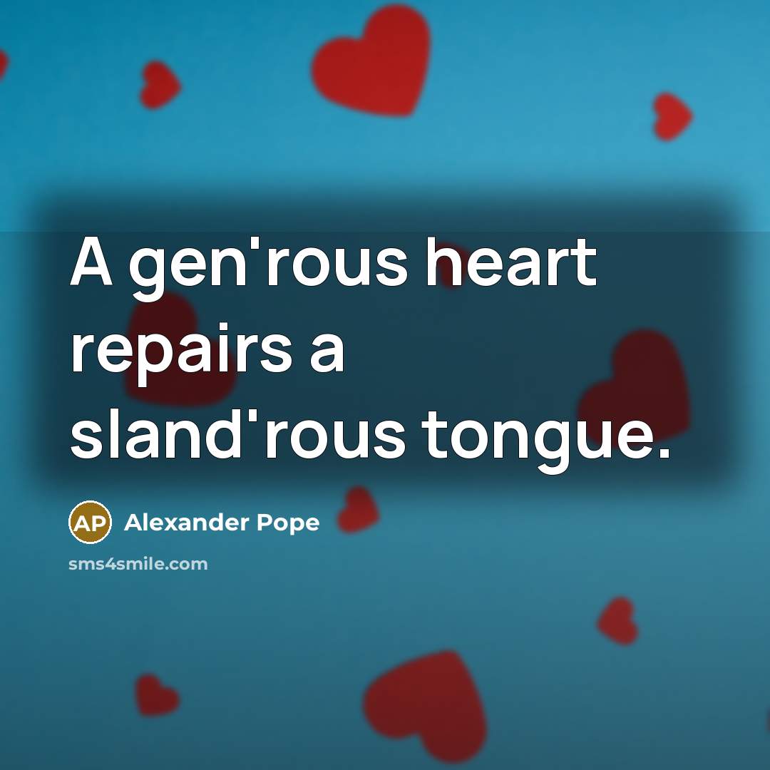 “A gen'rous heart repairs a sland'rous tongue.…” quote by Alexander Pope