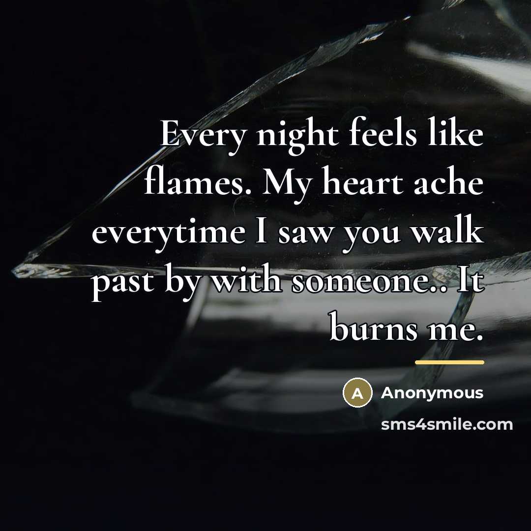“Every night feels like flames. My heart ache everytime I…” quote by Anonymous