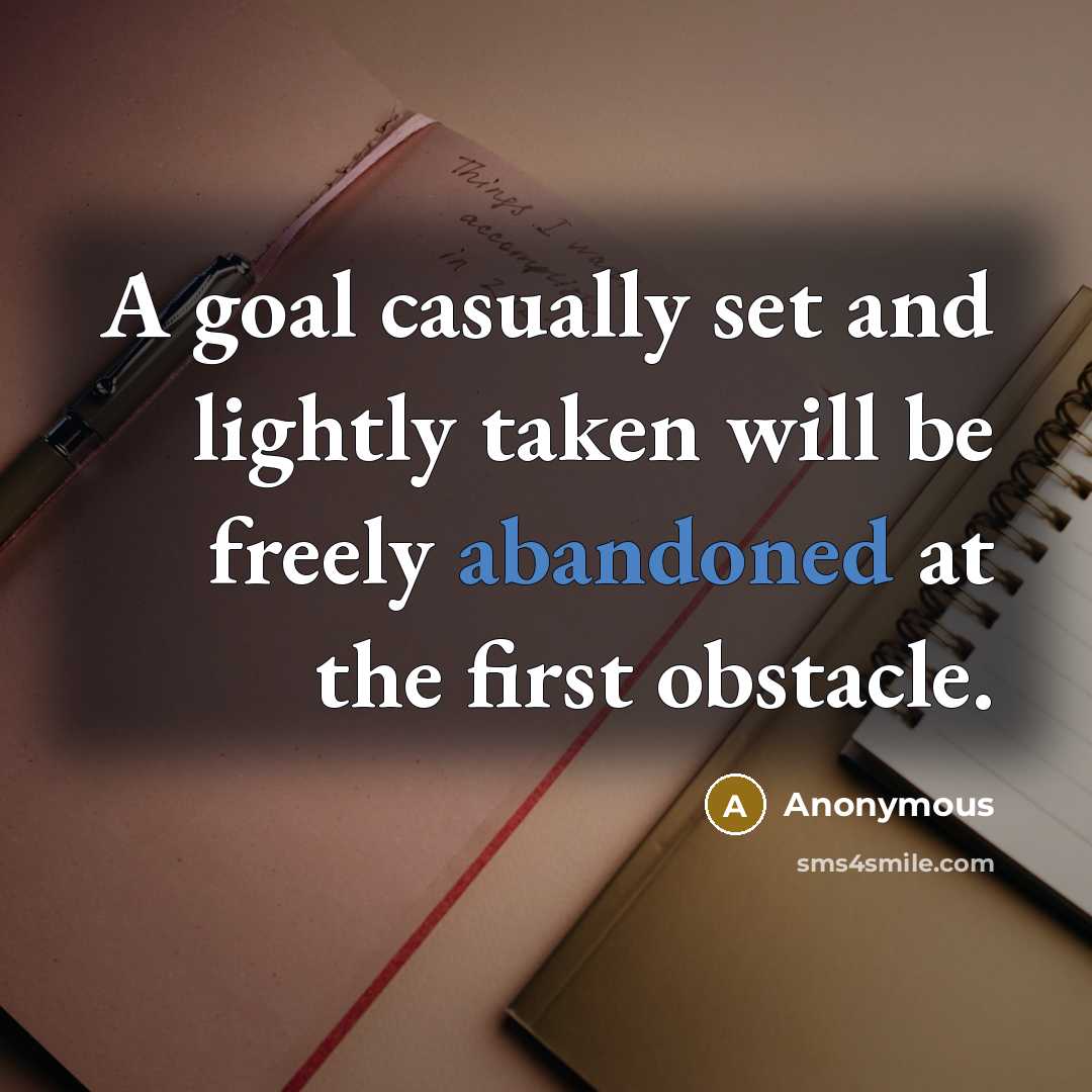 “A goal casually set and lightly taken will be freely…” quote by Anonymous