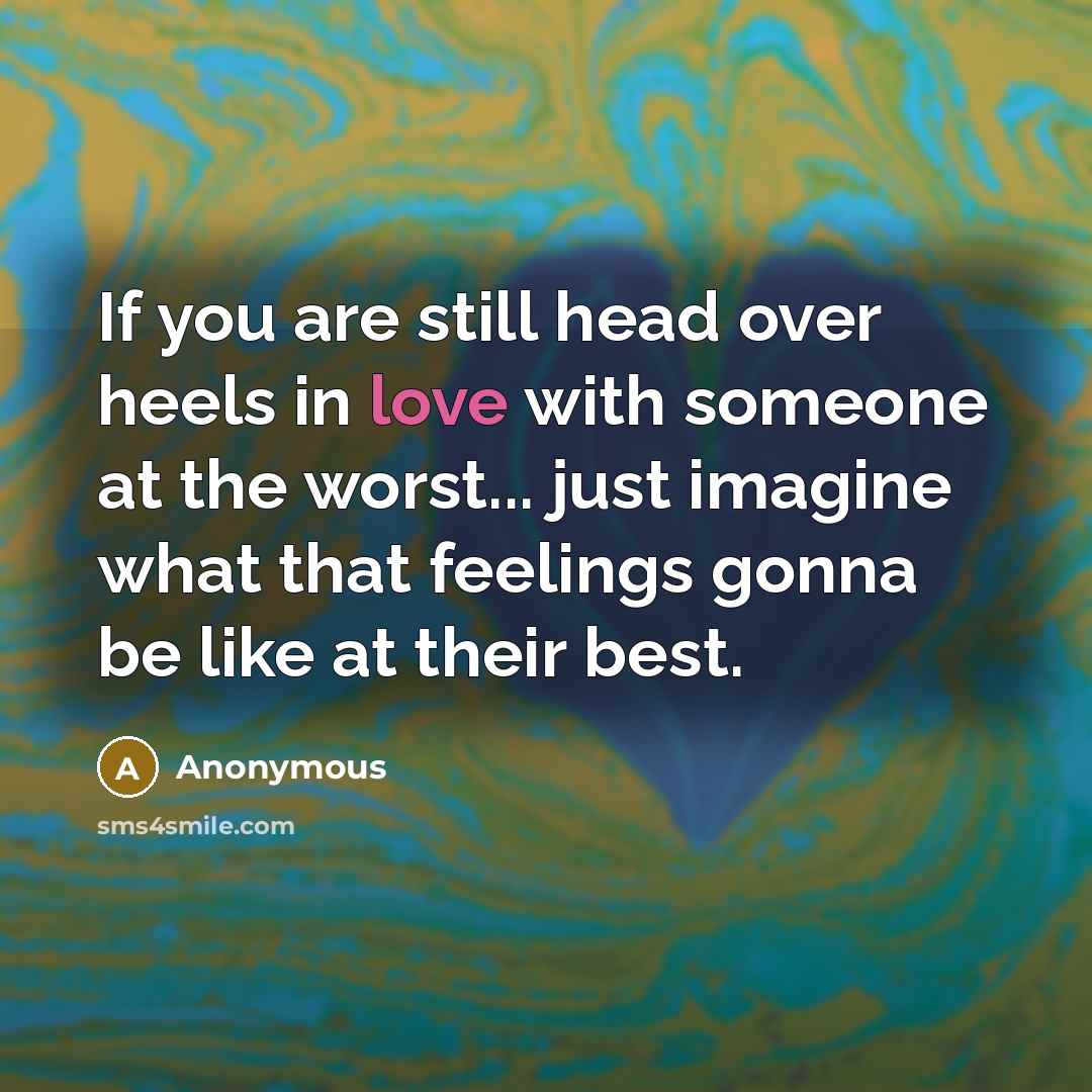 “If you are still head over heels in love with…” quote by Anonymous
