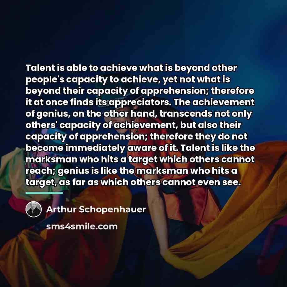“Talent is able to achieve what is beyond other people's…” quote by Arthur Schopenhauer