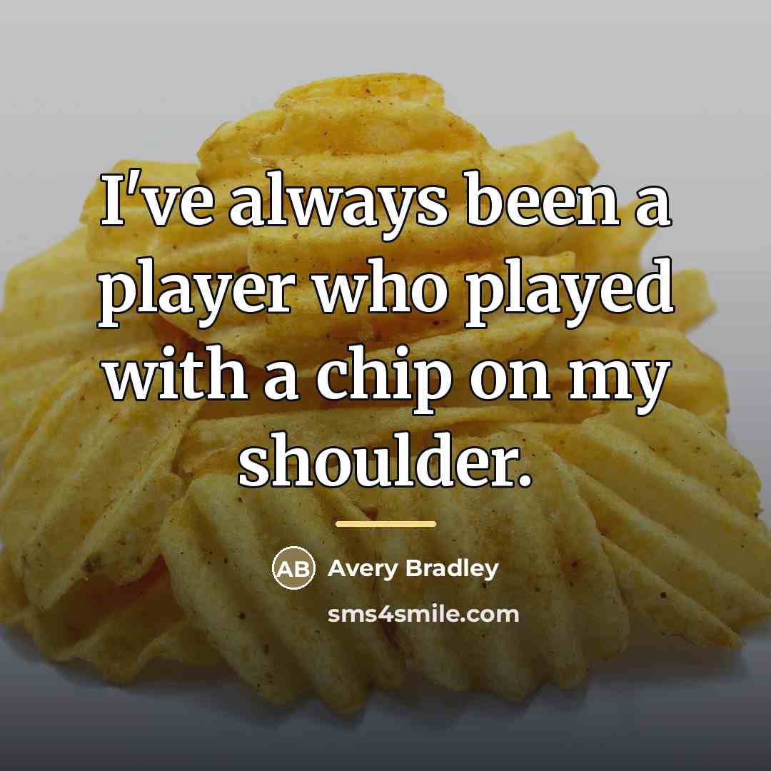 “I've always been a player who played with a chip…” quote by Avery Bradley