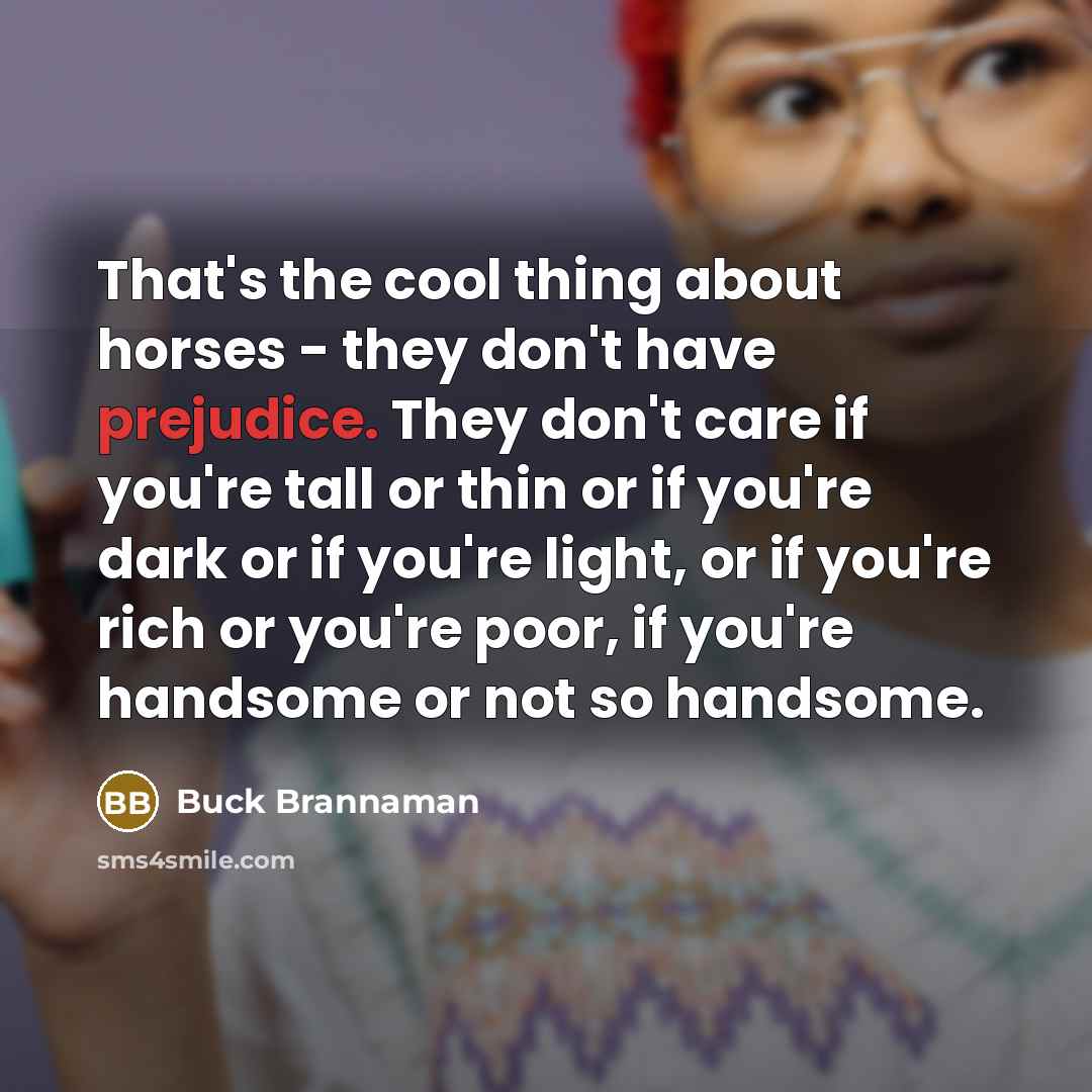 “That's the cool thing about horses - they don't have…” quote by Buck Brannaman