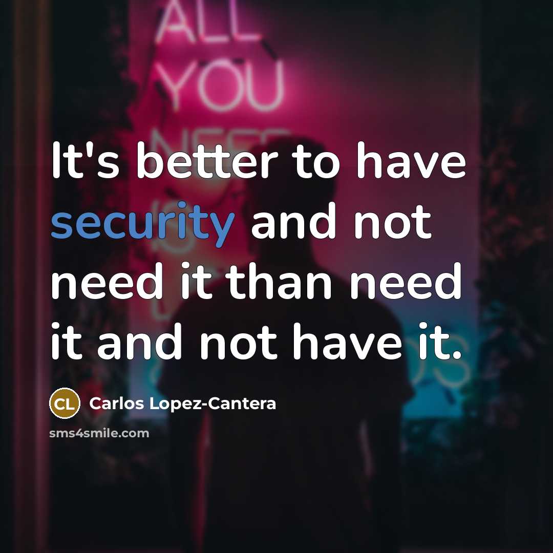 “It's better to have security and not need it than…” quote by Carlos Lopez-Cantera