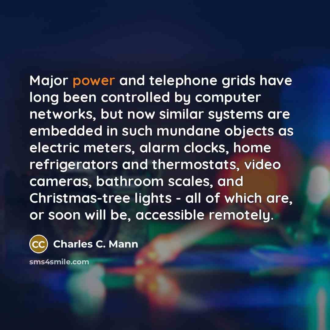 “Major power and telephone grids have long been controlled by…” quote by Charles C. Mann