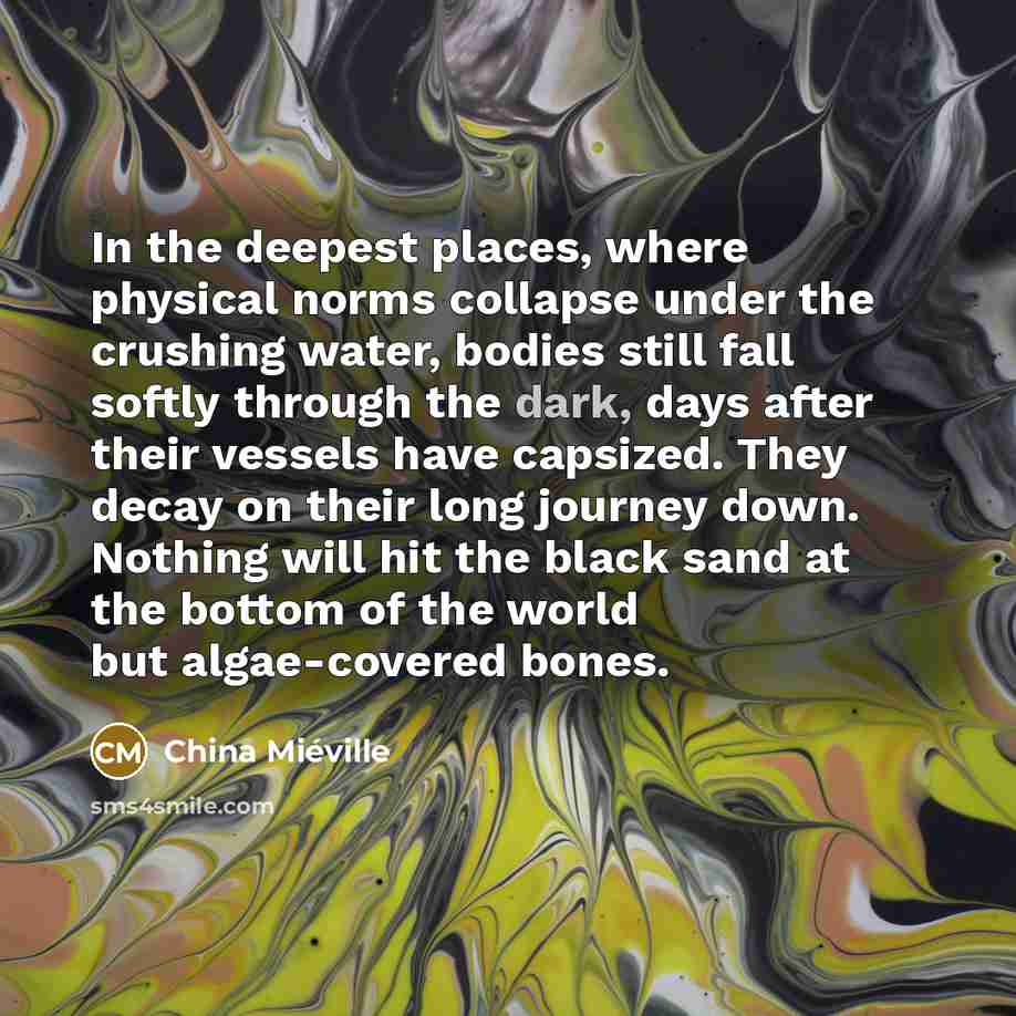“In the deepest places, where physical norms collapse under the…” quote by China Mieville