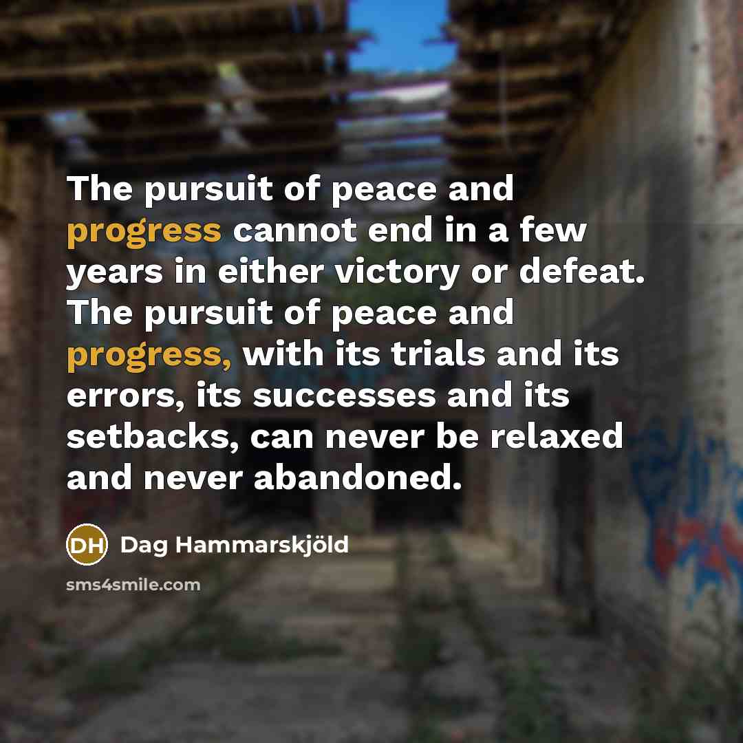“The pursuit of peace and progress cannot end in a…” quote by Dag Hammarskjold