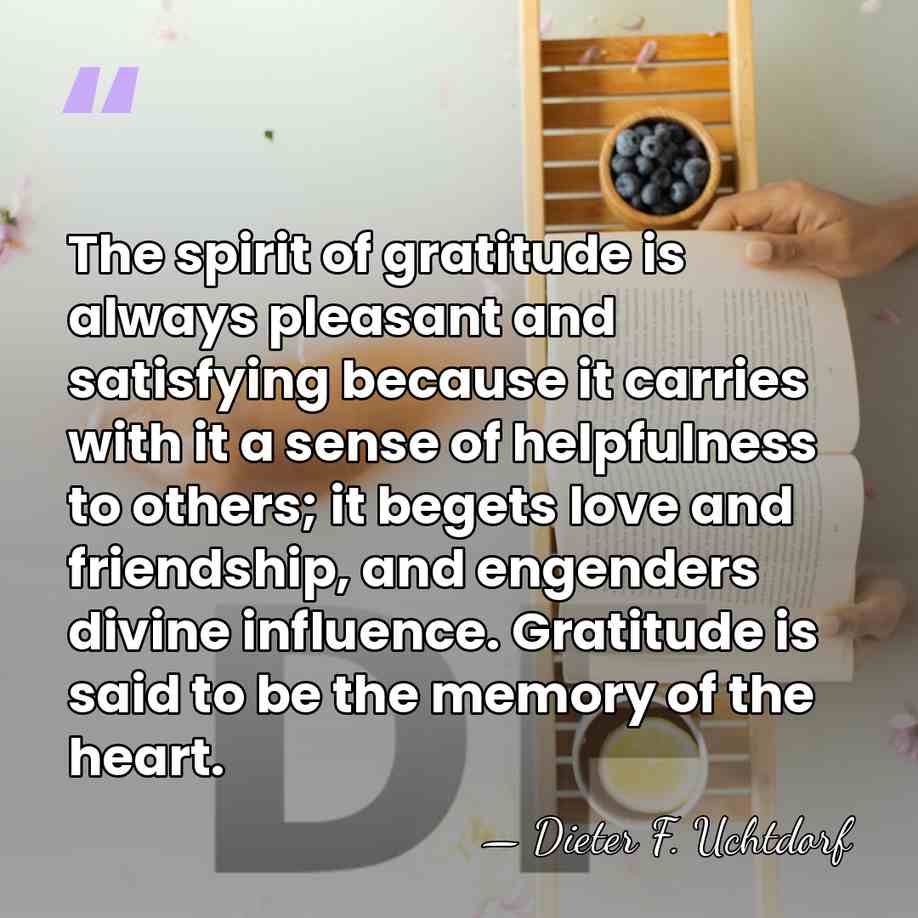 The spirit of gratitude is always pleasant and satisfying because it carries&hellip; - Dieter F. Uchtdorf