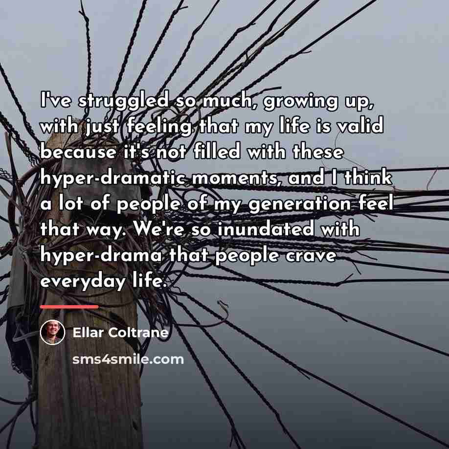 “I've struggled so much, growing up, with just feeling that…” quote by Ellar Coltrane