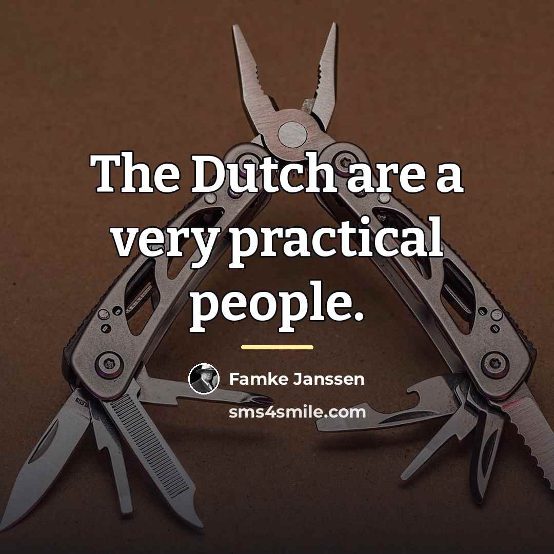 “The Dutch are a very practical people.…” quote by Famke Janssen