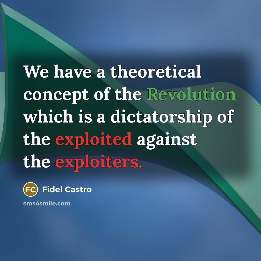 “We have a theoretical concept of the Revolution which is…” quote by Fidel Castro