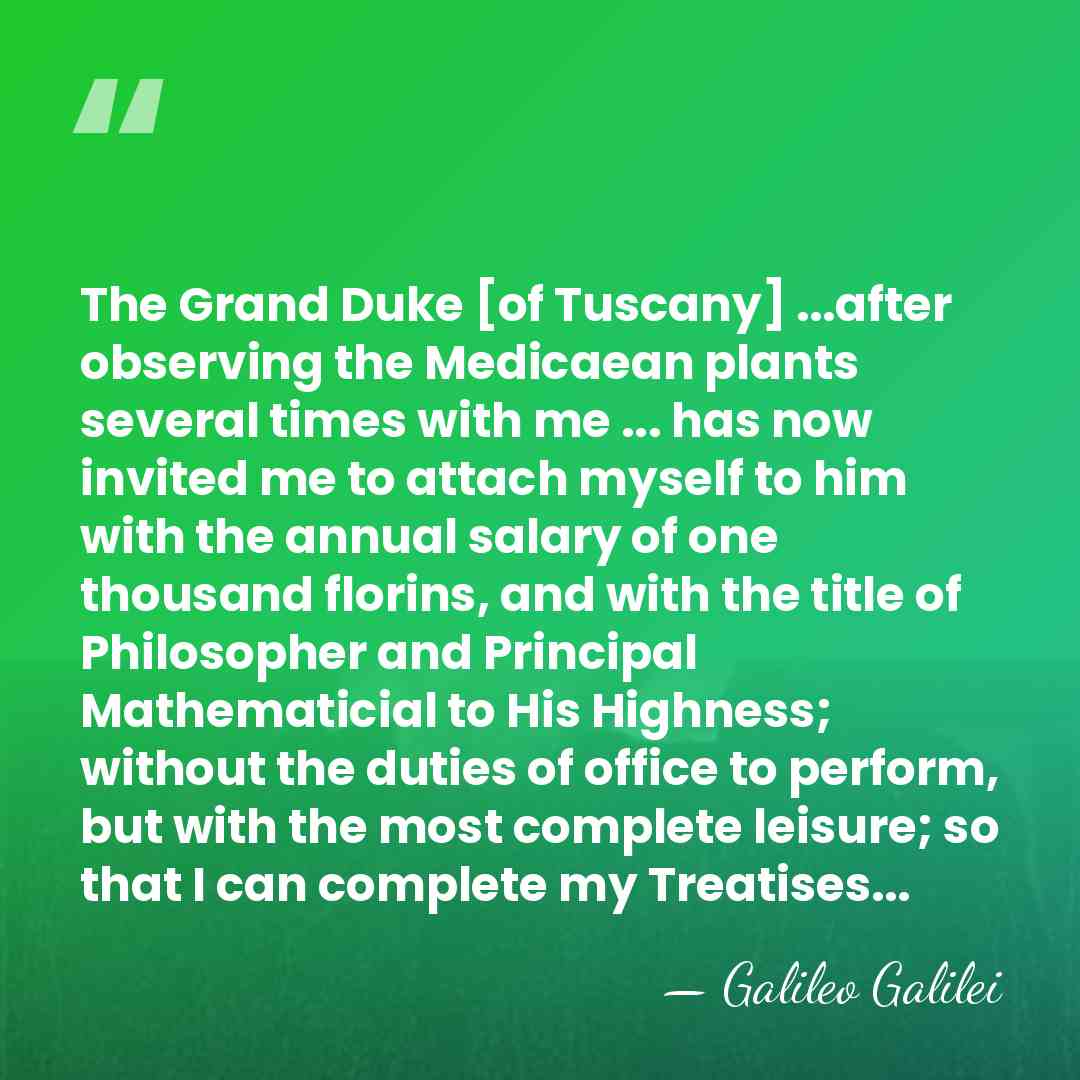 The Grand Duke [of Tuscany] ...after observing the Medicaean plants several times&hellip; - Galileo Galilei