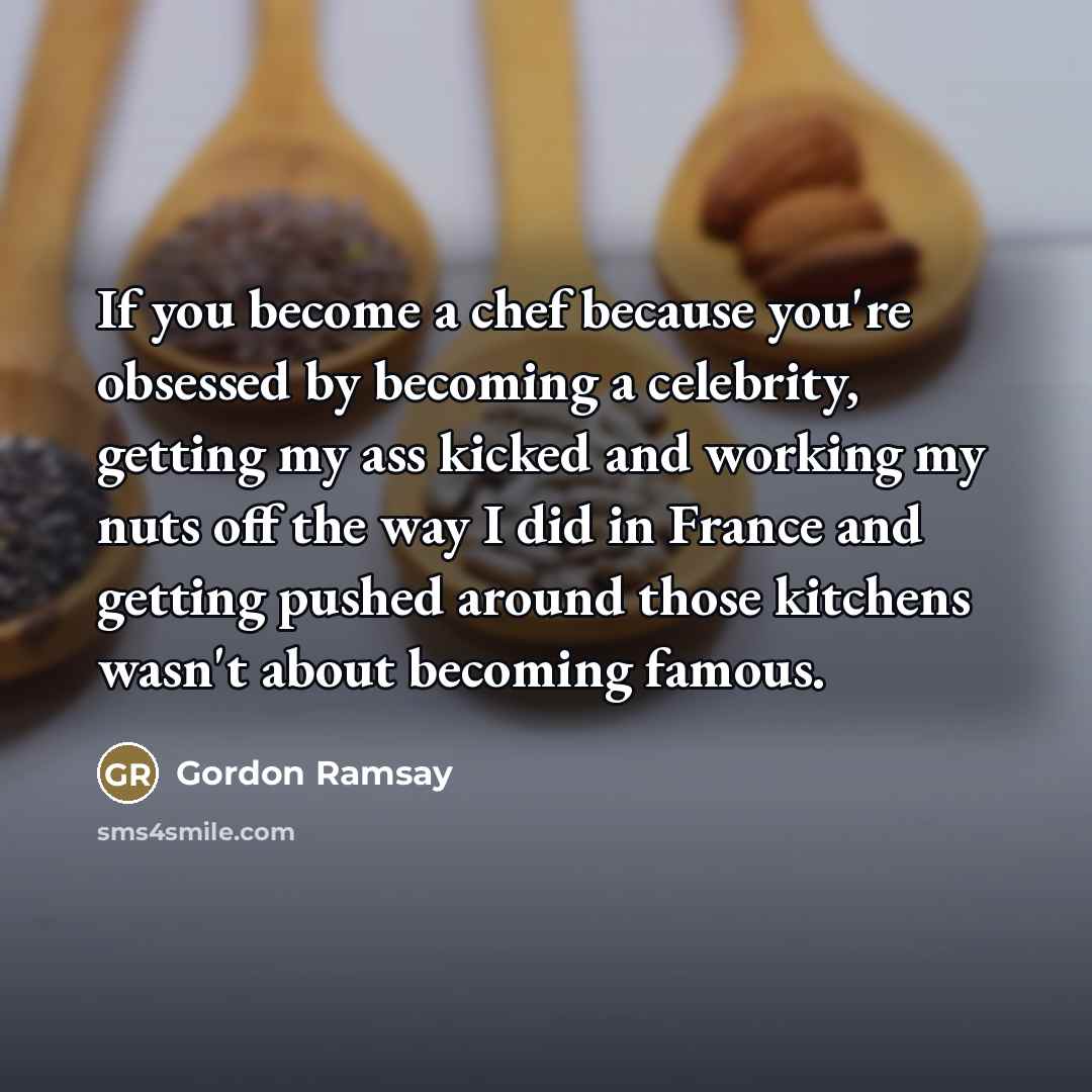 “If you become a chef because you're obsessed by becoming…” quote by Gordon Ramsay