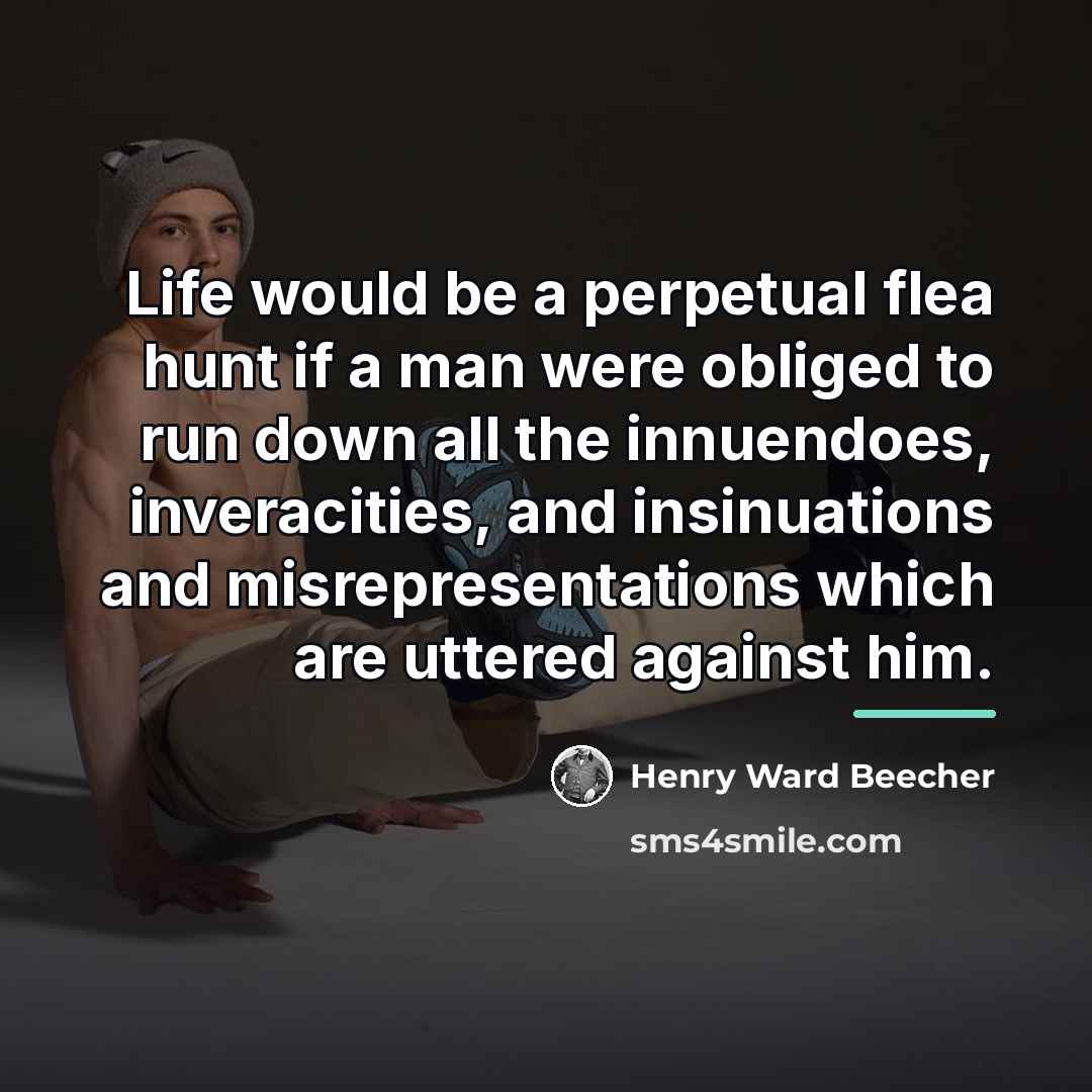 “Life would be a perpetual flea hunt if a man…” quote by Henry Ward Beecher