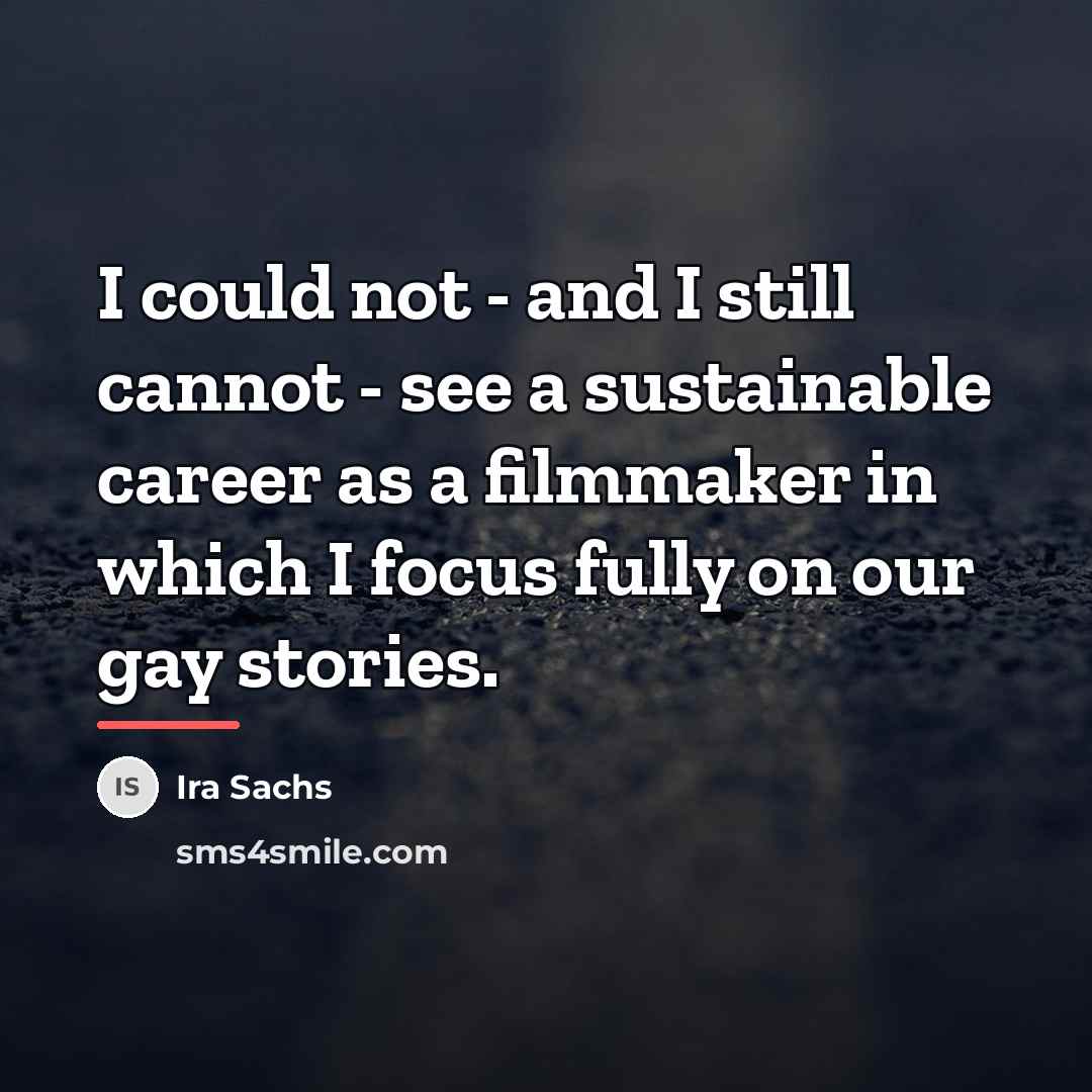 “I could not - and I still cannot - see…” quote by Ira Sachs