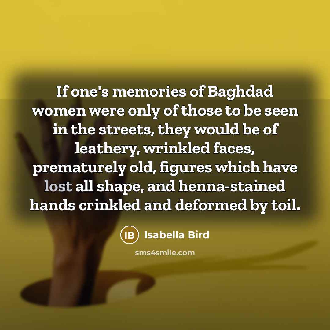 “If one's memories of Baghdad women were only of those…” quote by Isabella Bird