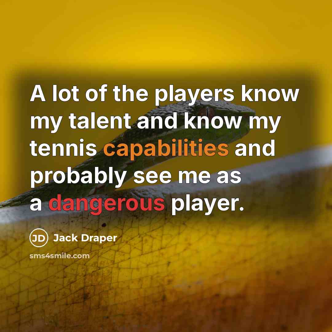 “A lot of the players know my talent and know…” quote by Jack Draper