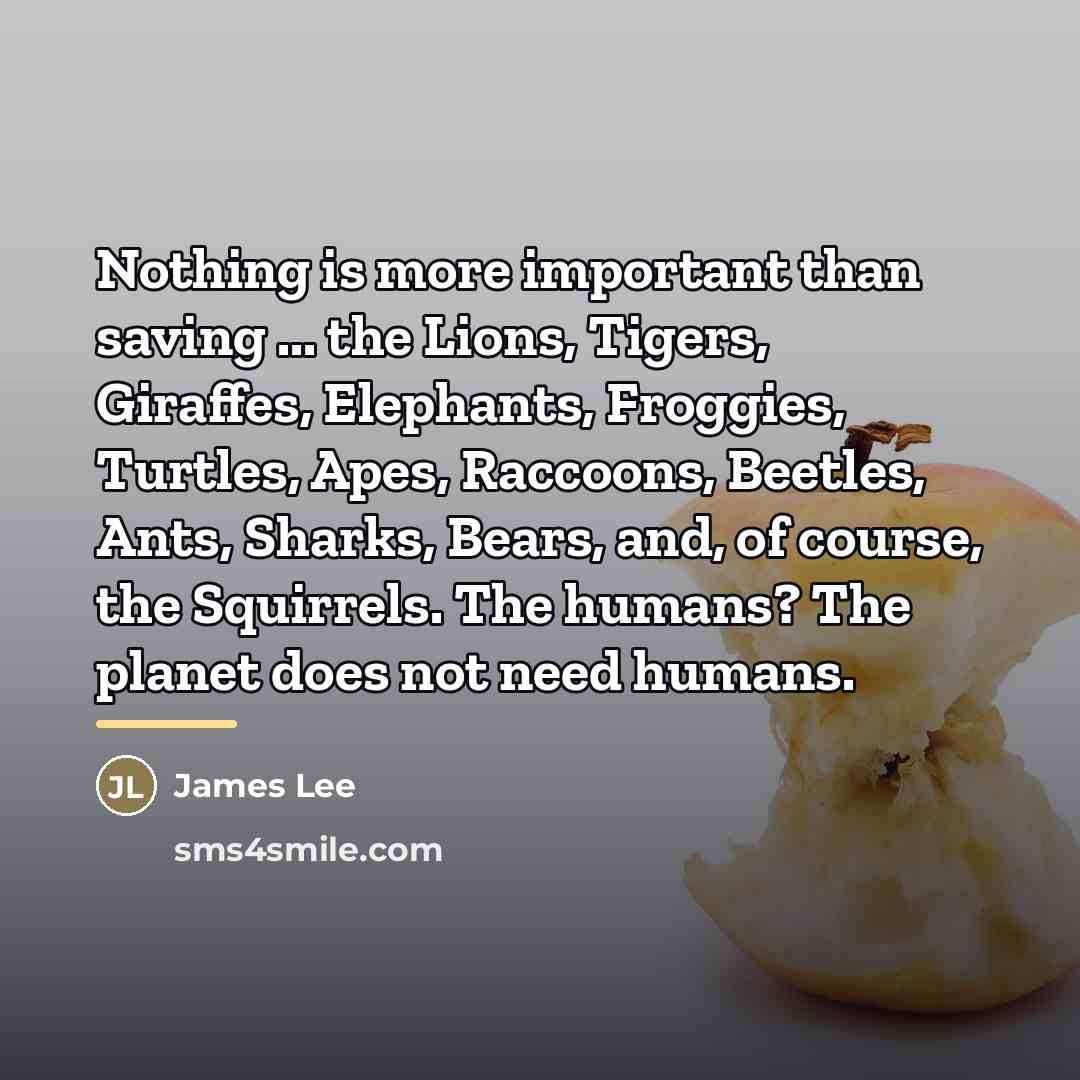 “Nothing is more important than saving ... the Lions, Tigers,…” quote by James Lee