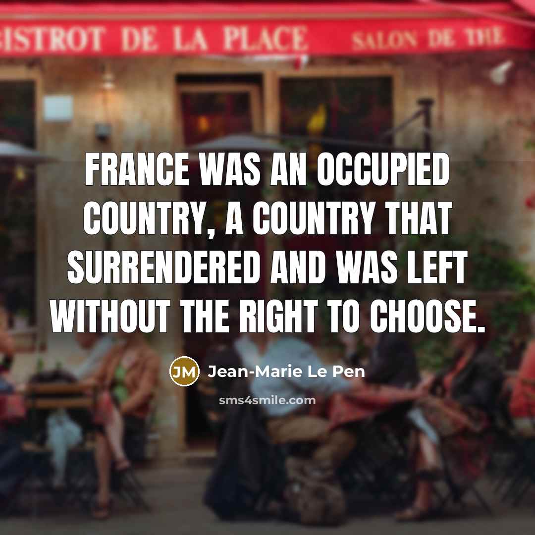 “France was an occupied country, a country that surrendered and…” quote by Jean-Marie Le Pen